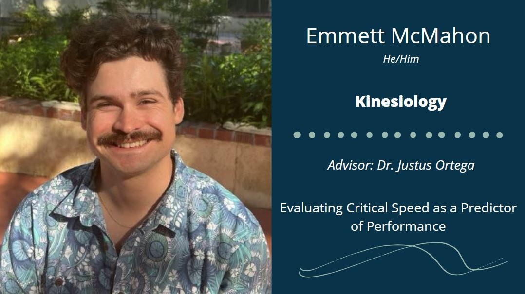 Emmett McMahon He/Him Kinesiology Advisor: Dr. Justus Ortega Evaluating Critical Speed as a Predictor of Performance